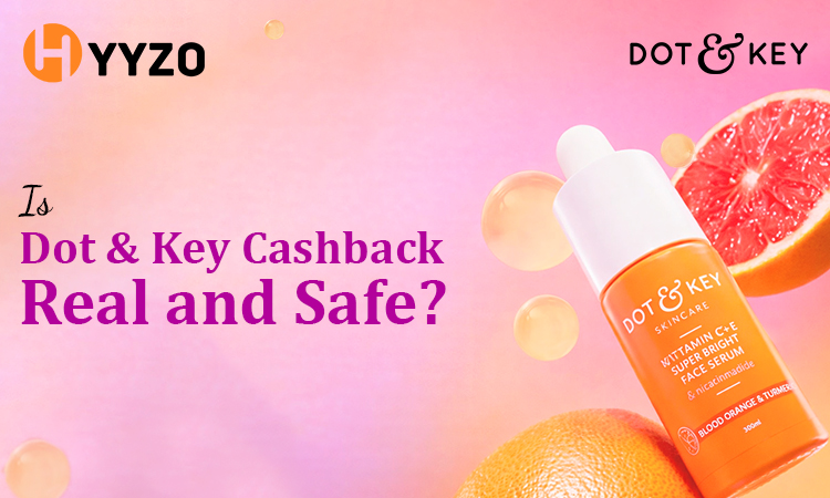 Is Dot & Key Cashback Real and Safe?