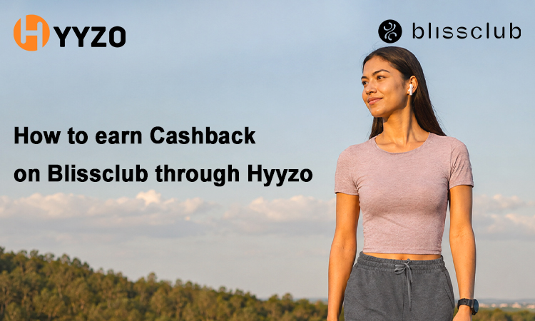 How to earn Cashback on Blissclub through Hyyzo
